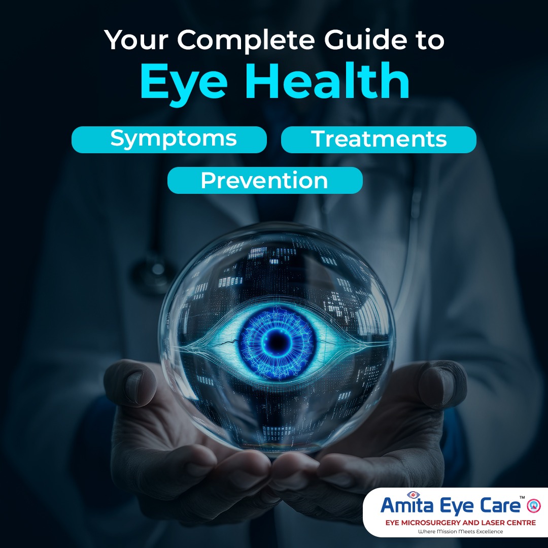 Your Complete Guide to Eye Health - Symptoms, Treatments & Prevention